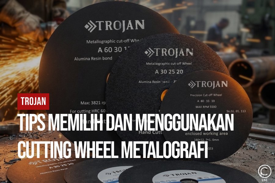 Cara Memilih dan Menggunakan Cutting Wheel Metalografi